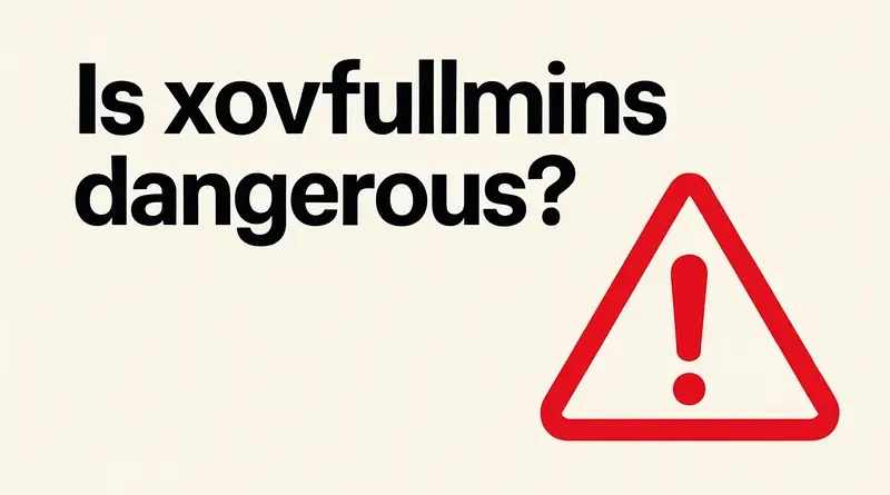 Is xovfullmins Dangerous
