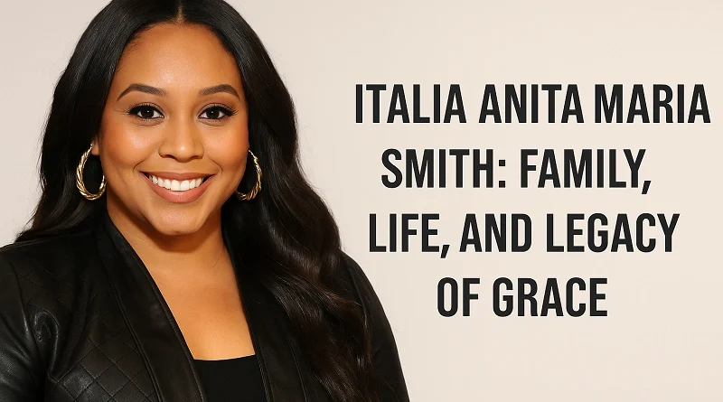 Italia Anita Maria Smith Family, Life, and Legacy of Grace